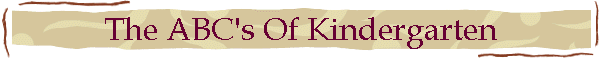The ABC's Of Kindergarten
